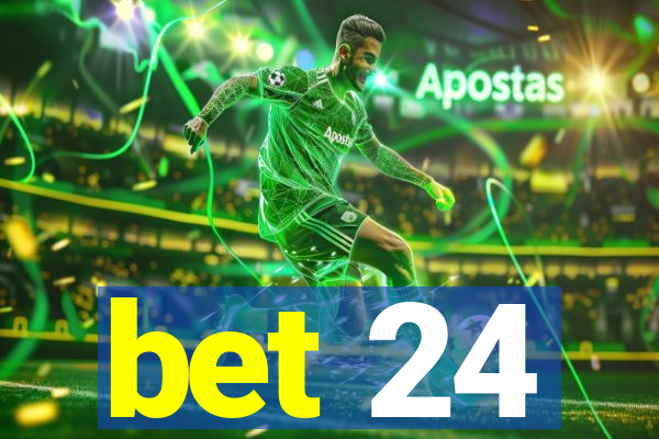 bet 24